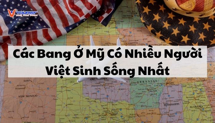 Các bang ở Mỹ có nhiều người Việt sinh sống nhất là những bang nào? Những bang này có đặc điểm gì lại thu hút người Việt đến sinh sống?....xem thêm!!!