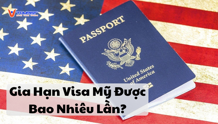 Gia hạn visa Mỹ được bao nhiêu lần?