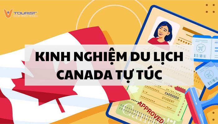 Kinh nghiệm du lịch Canada tự túc