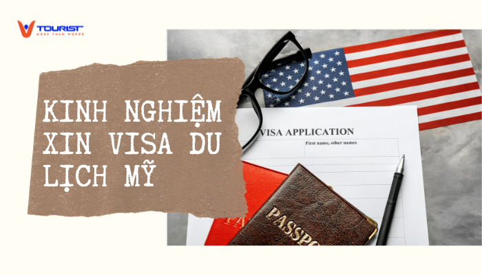 Kinh nghiệm xin visa du lịch Mỹ