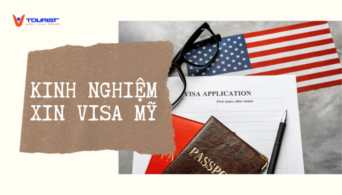 Kinh nghiệm xin visa Mỹ