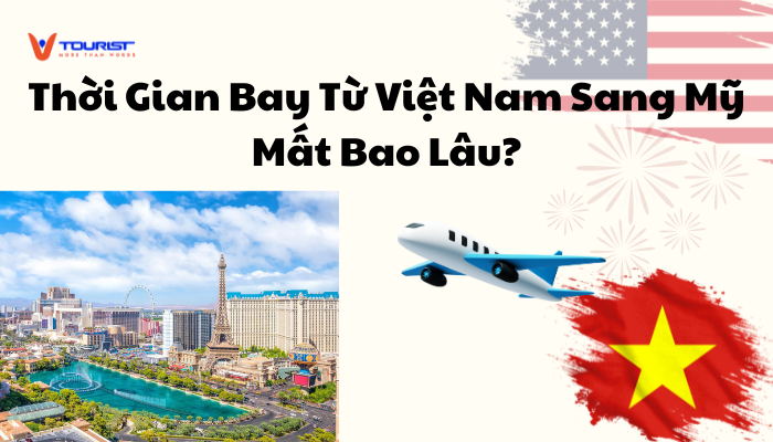 Từ Việt Nam sang Mỹ mất bao lâu