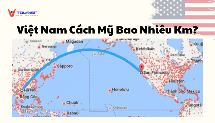 Khoảng cách từ Mỹ đến Việt Nam khoảng 14.853km