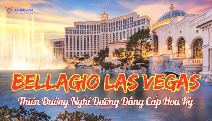 Khách sạn Bellagio Las Vegas