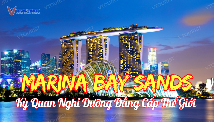 Marina Bay Sandskhu phức hợp nghỉ dưỡng sang trọng và hiện đại hàng đầu thế giới, nổi bậc với 3 tòa tháp cao 55 tầng, nối liền bởi công viên SkyPark