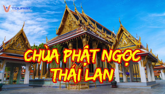 Chùa Phật Ngọc Thái Lan địa điểm tâm linh nổi bật tại Bangkok, nổi tiếng với tượng Phật Ngọc linh thiêng cùng lịch sử về sử thi Ramakien lừng danh