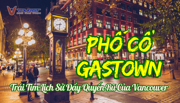 Phố cổ Gastown là viên ngọc quý của Vancouver, nơi hòa quyện giữa lịch sử, văn hóa và nhịp sống hiện đại. Với những con phố lát đá cuội, các cửa hàng cổ kính và những câu chuyện huyền bí về quá khứ.