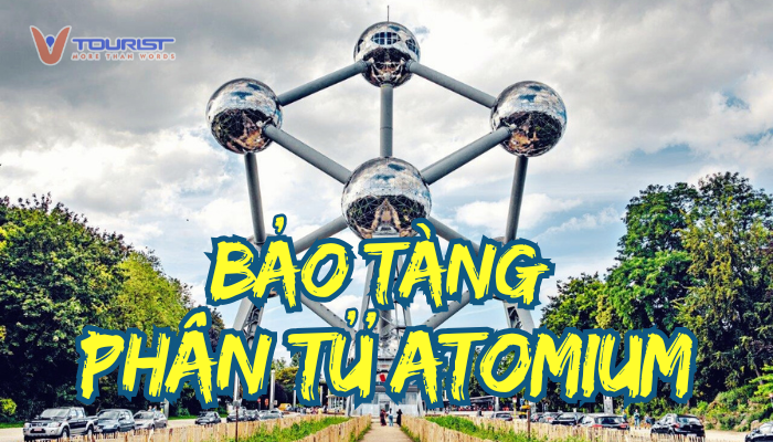 Bảo Tàng Phân Tử Atomium "cánh cổng" dẫn lối đến kỳ quan phân tử có 1-0-2 của thế giới, công trình mô phỏng cấu trúc tinh thể sắt, phóng đại lên 165 tỷ lần với tổng chiều cao 102m.