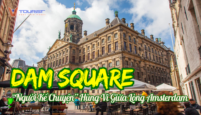 Quảng trường Dam Square không chỉ là trung tâm giao thương nhộn nhịp mà còn là chứng nhân cho nhiều biến cố thăng trầm trong lịch sử Hà Lan