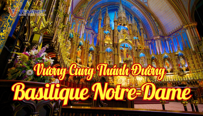 Vương cung thánh đường Basilique Notre-Dame - "viên ngọc quý" của Montreal, là bước chuyển mình quan trọng trong kiến trúc tôn giáo Canada...