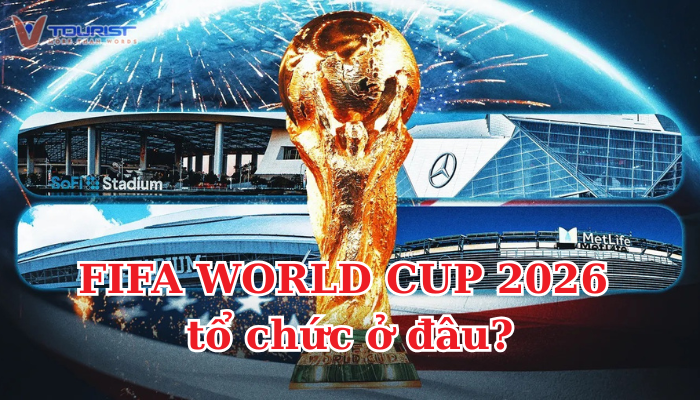 Lần đầu tiên trong lịch sử FIFA World Cup 2026 được tổ chức ở ba quốc gia Bắc Mỹ