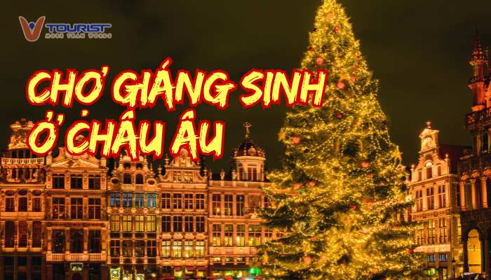 Khám phá top 10 chợ Giáng sinh ở châu Âu lung linh rực rỡ, thưởng thức ẩm thực mùa đông và tận hưởng không khí lễ hội đầy sắc màu.