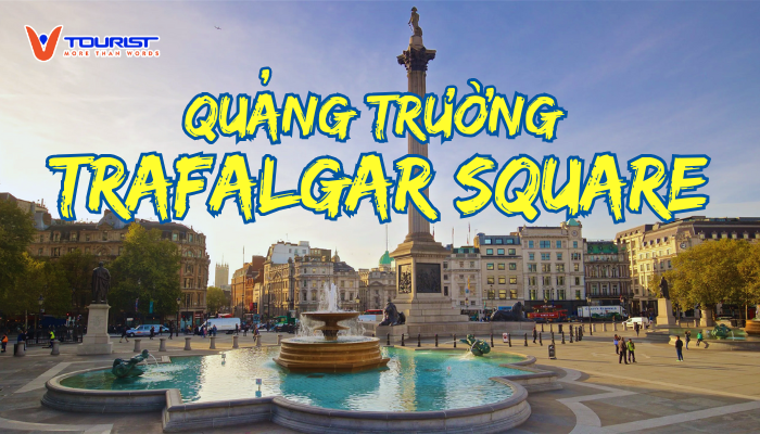 Đắm mình trong không khí sôi động tại Quảng trường Trafalgar Square, nơi lưu giữ vẻ đẹp lịch sử và văn hóa đặc trưng của London gần 2 TK