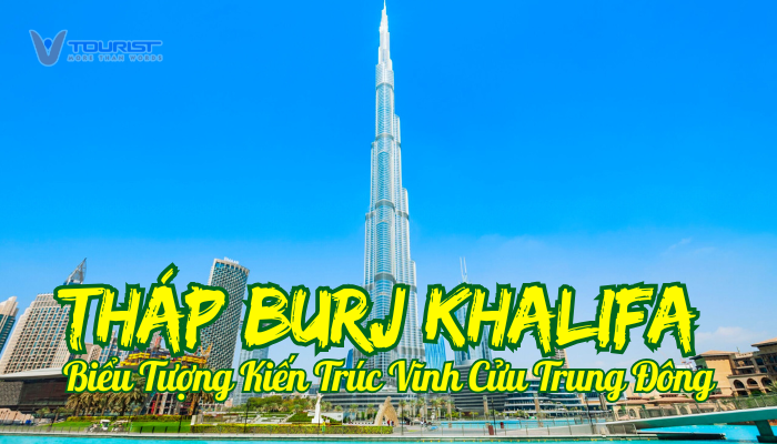 Khám phá tháp Burj Khalifa – biểu tượng xa hoa của Dubai với đài quan sát tuyệt đẹp, ẩm thực đẳng cấp, thủy cung kỳ vĩ và đài phun nước rực rỡ sắc màu.